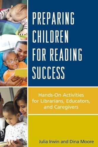 Бумажная книга «Preparing Children for Reading Success: Hands-On Activities for Librarians, Educators, and Caregivers», авторов Дина Мур, Джулия Ирвин - фото №1