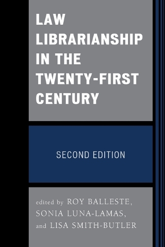 Бумажная книга «Law Librarianship in the Twenty-First Century», авторов Лиза Смит-Батлер, Рой Баллесте, Соня Луна-Ламас - фото №1