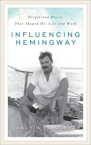 Бумажная книга «Influencing Hemingway: People and Places That Shaped His Life and Work», автор Нэнси В. Синделар - фото №1