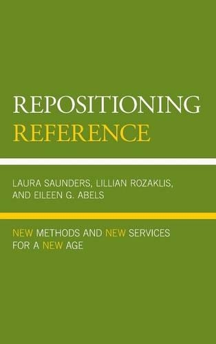 Бумажная книга «Repositioning Reference: New Methods and New Services for a New Age», авторов Эйлин Г. Абельс, Лаура Сондерс, Лилиан Розаклис - фото №1