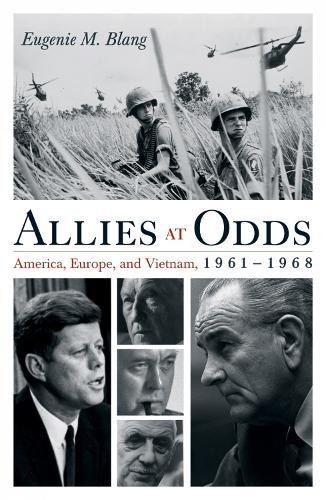 Паперова книга «Allies at Odds: America, Europe, and Vietnam, 1961–1968», автор Євгенія М. Бланг - фото №1