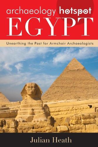 Бумажная книга «Archaeology Hotspot Egypt: Unearthing the Past for Armchair Archaeologists», автор Джулиан Хит - фото №1