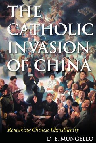 Бумажная книга «The Catholic Invasion of China: Remaking Chinese Christianity», автор Д. Э. Мунгелло - фото №1