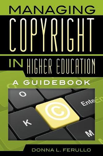 Бумажная книга «Managing Copyright in Higher Education: A Guidebook», автор Донна Л. Ферулло - фото №1
