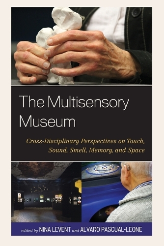Паперова книга «The Multisensory Museum: Cross-Disciplinary Perspectives on Touch, Sound, Smell, Memory, and Space», авторів Альваро Паскуаль-Леоне, Ніна Левент - фото №1