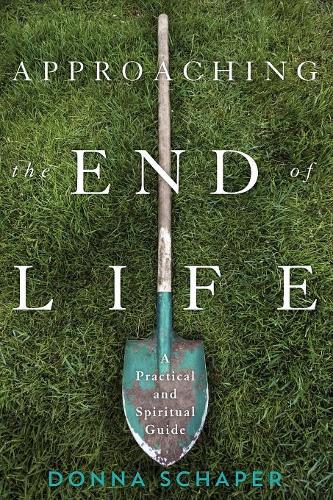 Паперова книга «Approaching the End of Life: A Practical and Spiritual Guide», автор Донна Шапер - фото №1