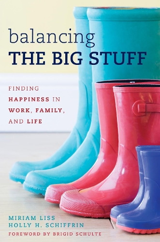 Паперова книга «Balancing the Big Stuff: Finding Happiness in Work, Family, and Life», авторів Холлі Г. Шиффрін, Міріам Лісс - фото №1