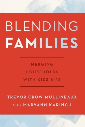 Паперова книга «Blending Families: Merging Households with Kids 8-18», авторів Меріенн Карінч, Тревор Кроу Малліно - фото №1