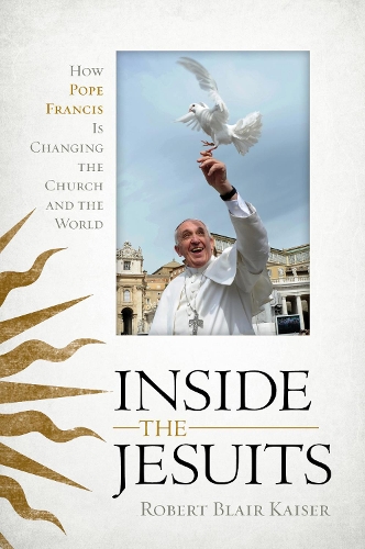 Паперова книга «Inside the Jesuits: How Pope Francis Is Changing the Church and the World», автор Роберт Блер Кайзер - фото №1