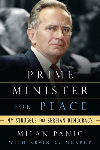 Бумажная книга «Prime Minister for Peace: My Struggle for Serbian Democracy», автор Милан Панич - фото №1