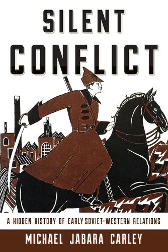 Бумажная книга «Silent Conflict: A Hidden History of Early Soviet-Western Relations», автор Майкл Джабара Карли - фото №1