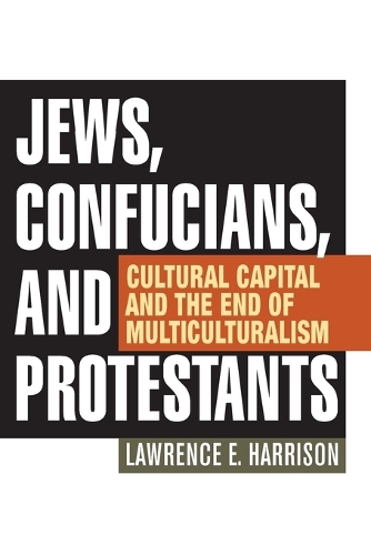 Бумажная книга «Jews, Confucians, and Protestants: Cultural Capital and the End of Multiculturalism», автор Лоуренс Э. Харрисон - фото №1