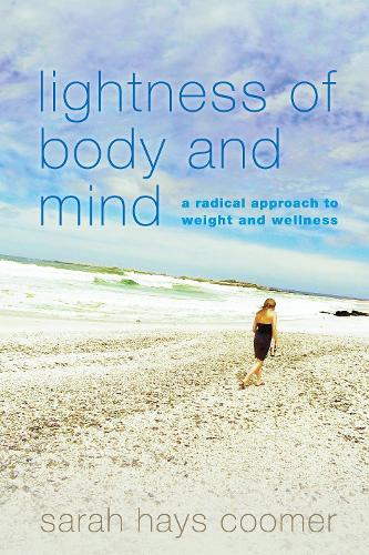 Бумажная книга «Lightness of Body and Mind: A Radical Approach to Weight and Wellness», автор Сара Хейс Кумер - фото №1