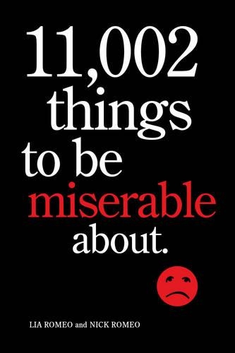 Бумажная книга «11,002 Things to Be Miserable About», авторов Лия Ромео, Ник Ромео - фото №1