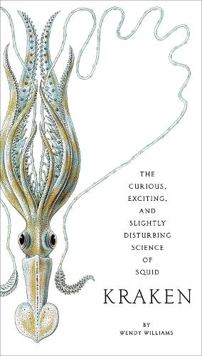 Бумажная книга «Kraken: The Curious, Exciting, and Slightly Disturbing Science of Squid», автор Венди Уильямс - фото №1