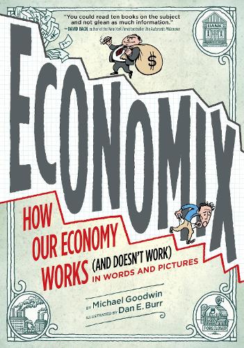 Бумажная книга «Economix: How and Why Our Economy Works (and Doesn't Work), in Words and Pictures», автор Майкл Гудвин - фото №1