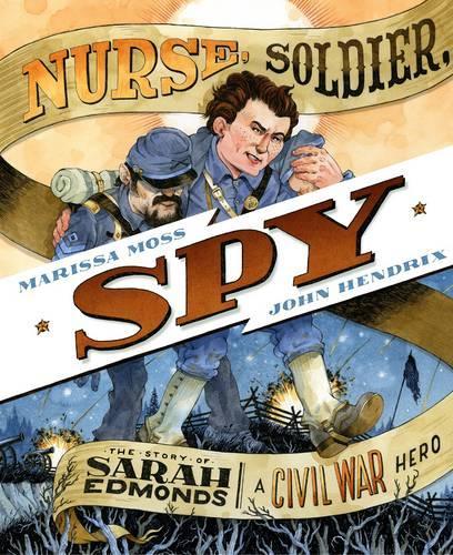 Бумажная книга «Nurse, Soldier, Spy: The Story of Sarah Edmonds, a Civil War Hero», автор Марисса Мосс - фото №1