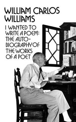 Бумажная книга «I Wanted to Write a Poem: The Autobiography of the Works of a Poet», автор Уильям Карлос Уильямс - фото №1