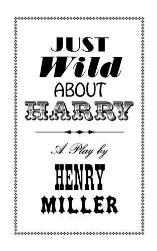 Паперова книга «Just Wild About Harry», автор Генрі Міллер - фото №1
