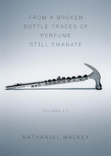 Бумажная книга «From a Broken Bottle Traces of Perfume Still Emanate: Bedouin Hornbook, Djbot Baghostus's Run, Atet A.D.», автор Натаниэль Маки - фото №1