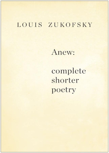 Бумажная книга «Anew: Complete Shorter Poetry», автор Луи Зукофски - фото №1