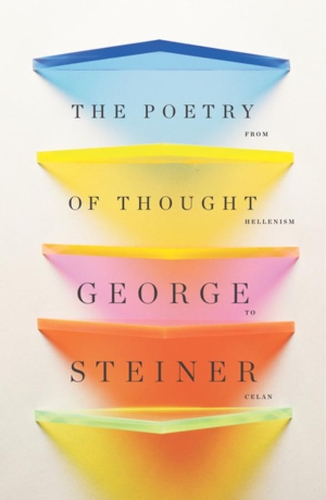 Бумажная книга «The Poetry of Thought: From Hellenism to Celan», автор Джордж Стайнер - фото №1