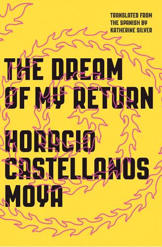 Паперова книга «The Dream of My Return», автор Гораціо Кастельянос Мойя - фото №1