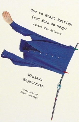Бумажная книга «How to Start Writing (and When to Stop): Advice for Writers», автор Вислава Шимборская - фото №1