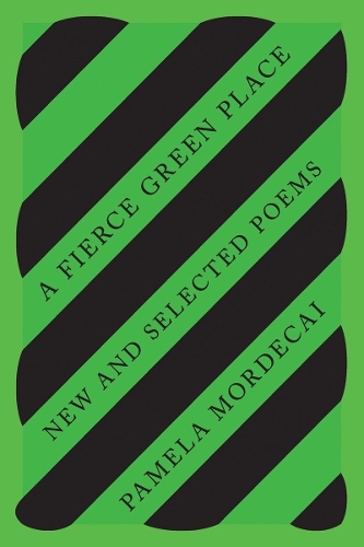 Бумажная книга «A Fierce Green Place: New and Selected Poems», автор Памела Мордекай - фото №1