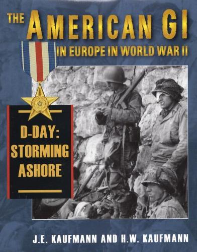 Бумажная книга «American Gi in Europe in World War II: D-Day: Storming Ashore», авторов Х. В. Кауфман, Дж. Э. Кауфман - фото №1