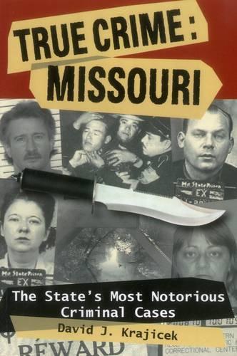 Бумажная книга «True Crime: Missouri: The State's Most Notorious Criminal Cases», автор Дэвид Дж. Крайчек - фото №1