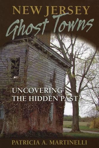 Паперова книга «New Jersey Ghost Towns: Uncovering the Hidden Past», автор Патриція А. Мартінеллі - фото №1
