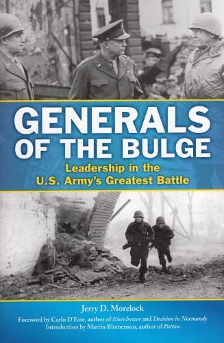 Бумажная книга «Generals of the Bulge: Leadership in the U.S. Army's Greatest Battle», автор Джерри Д. Морлок - фото №1