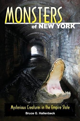 [object Object] «Monsters of New York: Mysterious Creatures in the Empire State», автор Брюс Г. Халленбек - фото №1