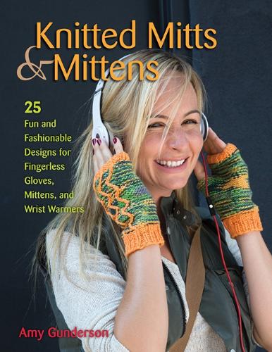Бумажная книга «Knitted Mitts & Mittens: 25 Fun and Fashionable Designs for Fingerless Gloves, Mittens, and Wrist Warmers», автор Эми Гандерсон - фото №1