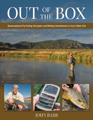 Бумажная книга «Out of the Box: Unconventional Fly-Fishing Strategies and Winning Combinations to Catch More Fish», автор Джон С. Барр - фото №1