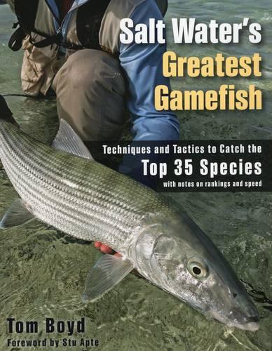 Паперова книга «Salt Water's Greatest Gamefish: Techniques and Tactics to Catch the Top 35 Species», автор Том Бойд - фото №1