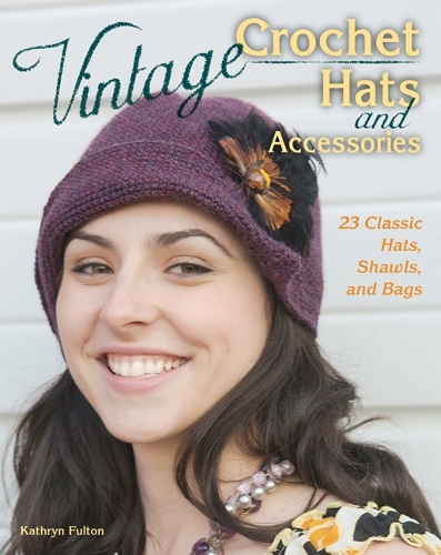 Бумажная книга «Vintage Crochet Hats and Accessories: 23 Classic Hats, Shawls, and Bags», автор Кэтрин Фултон - фото №1