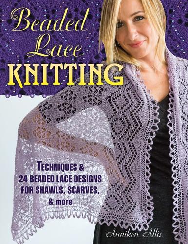 Бумажная книга «Beaded Lace Knitting: Techniques and 24 Beaded Lace Designs for Shawls, Scarves, & More», автор Анникен Аллис - фото №1
