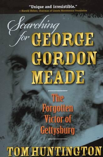 Паперова книга «Searching for George Gordon Meade: The Forgotten Victor of Gettysburg», автор Том Хантінгтон - фото №1