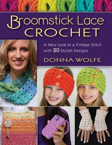 Бумажная книга «Broomstick Lace Crochet: A New Look at Vintage Stitch with 20 Stylish Designs», автор Донна Вулф - фото №1