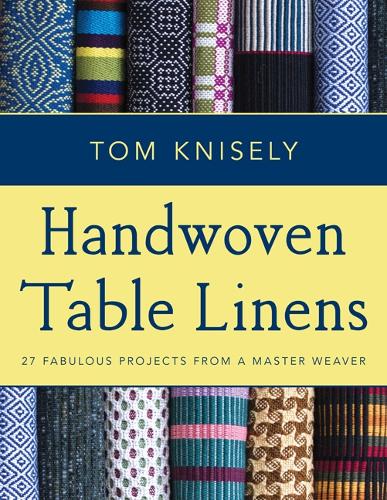 Паперова книга «Handwoven Table Linens: 27 Fabulous Projects from a Master Weaver», автор Том Найзлі - фото №1