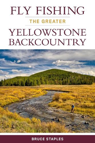 Бумажная книга «Fly Fishing the Greater Yellowstone Backcountry», автор Брюс Стейплз - фото №1