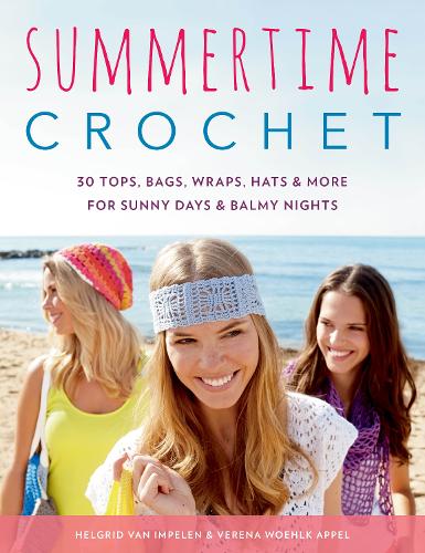 Бумажная книга «Summertime Crochet: 30 Tops, Bags, Wraps, Hats & More for Sunny Days & Balmy Nights», авторов Хельгрид ван Импелен, Верена Вёльк Аппель - фото №1
