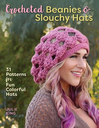 Паперова книга «Crocheted Beanies & Slouchy Hats: 31 Patterns for Fun Colorful Hats», автор Джулі Кінг - фото №1