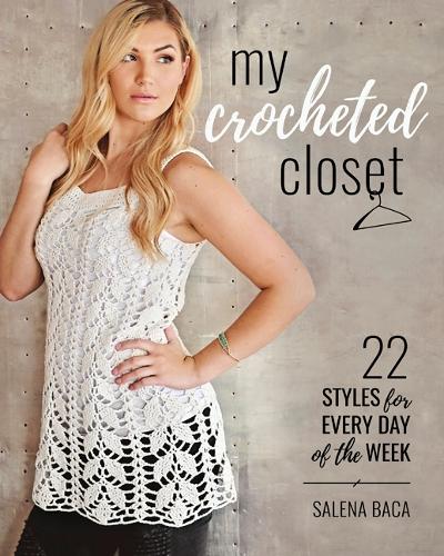 Бумажная книга «My Crocheted Closet: 22 Styles for Every Day of the Week», автор Салена Бака - фото №1