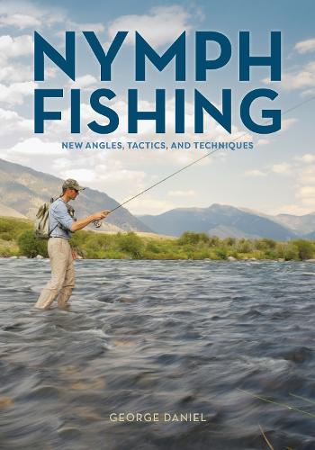 Паперова книга «Nymph Fishing: New Angles, Tactics, and Techniques», автор Джордж Деніел - фото №1