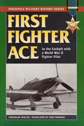 Бумажная книга «First Fighter Ace: In the Cockpit with a World War II Fighter Pilot», авторов Джон Беднарц, Станислав Скальски - фото №1
