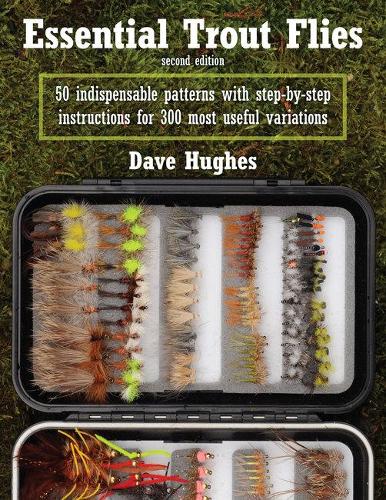 Паперова книга «Essential Trout Flies: 50 Indispensable Patterns with Step-by-Step Instructions for 300 Most Useful Variations», автор Дейв Г'юз - фото №1