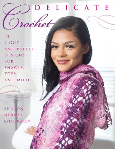 Паперова книга «Delicate Crochet: 23 Light and Pretty Designs for Shawls, Tops and More», автор Шерон Ернес Сільверман - фото №1